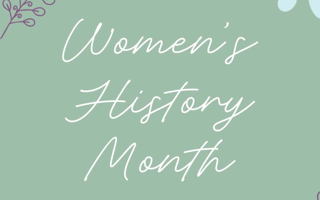 Celebrating Women’s History Month – Part 3